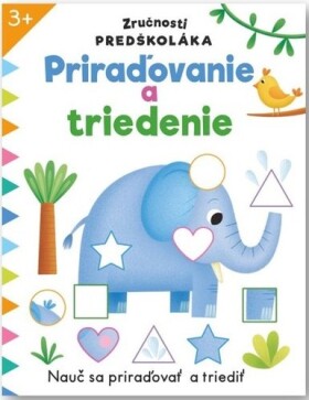 Zručnosti predškoláka Priraďovanie a triedenie