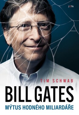 Bill Gates - Mýtus hodného miliardáře - Tim Schwab