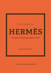 The Little Book of Hermes: The story of the iconic fashion house - Karen Homer