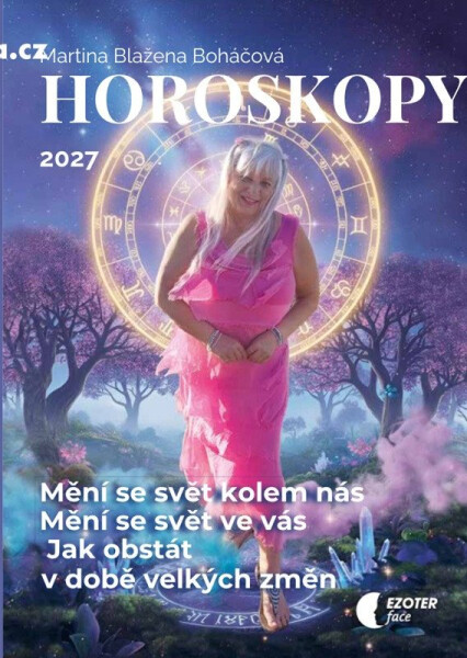 Horoskopy na rok 2027 - Mění se svět kolem nás. Mění se svět ve vás. Jak obstát v době velkých změn.“
