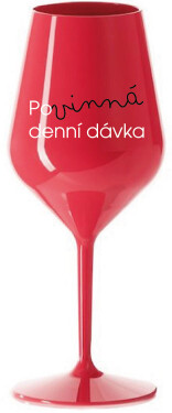 POVINNÁ DENNÍ DÁVKA - červená nerozbitná sklenice na víno 470 ml
