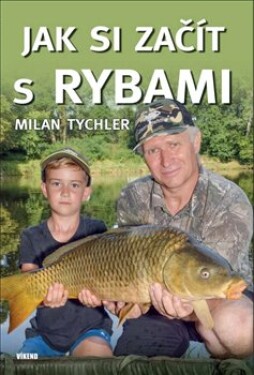 Jak si začít rybami Milan Tychler