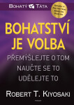 Bohatství je volba - Robert Toru Kiyosaki