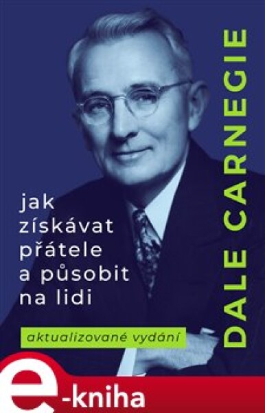 Jak získávat přátele působit na lidi, Dale Carnegie