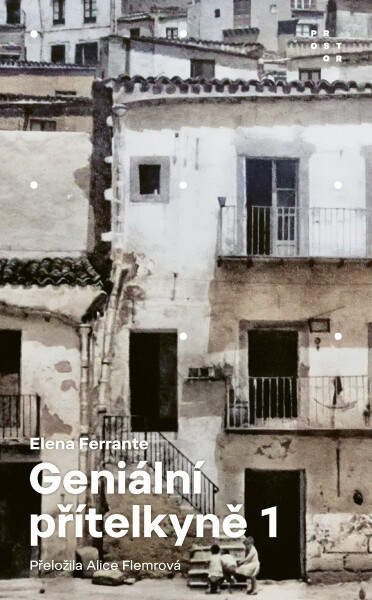 Geniální přítelkyně 1 - Dětství a dospívání - Elena Ferrante