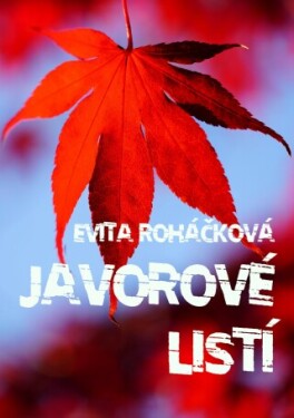 Javorové listí - Evita Roháčková - e-kniha