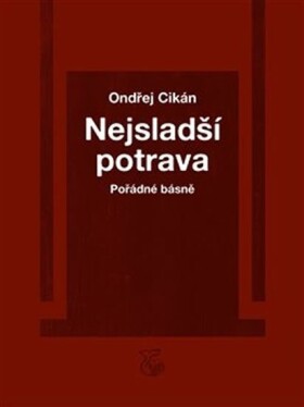 Nejsladší potrava - Pořádné básně - Ondřej Cikán