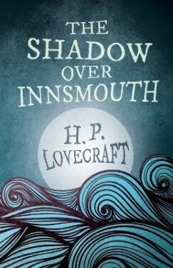 Shadow Over Innsmouth (Fantasy and Horror Classics) - Howard Phillips Lovecraft