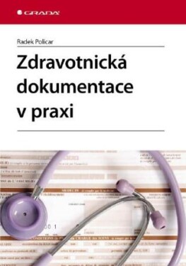 Zdravotnická dokumentace v praxi - Radek Policar - e-kniha
