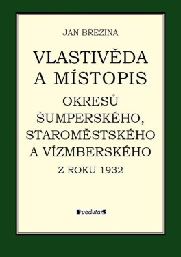 Vlastivěda místopis okresů Šumperského, Staroměstského Vízmberského roku 1932 Jan Březina