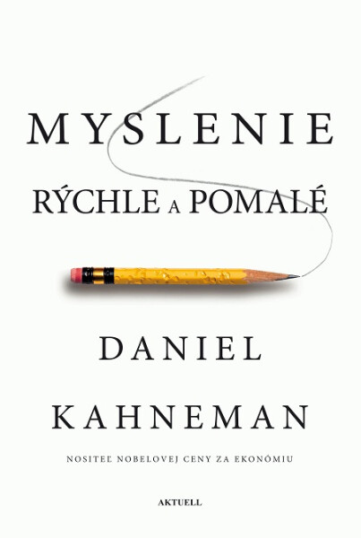 Myslenie rýchle a pomalé - Daniel Kahneman