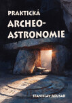 Praktická archeoastronomie - Stanislav Roušar