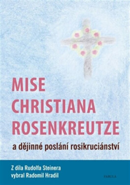 Mise Christiana Rosenkreutze dějinné poslání rosikruciánství Rudolf Steiner