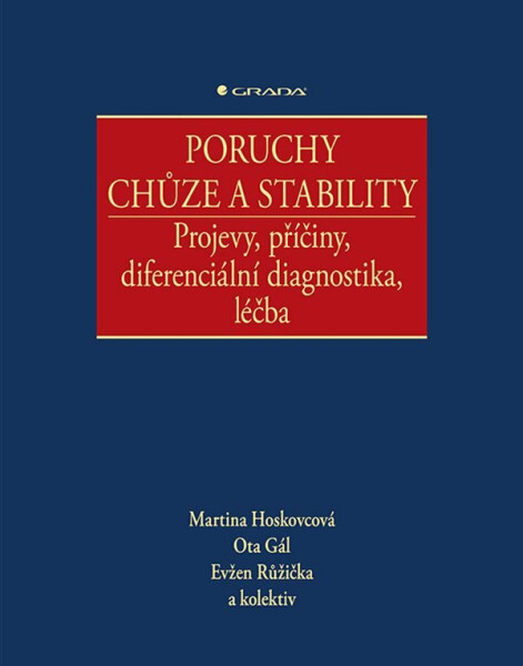 Poruchy chůze a stability - Projevy, příčiny, diferenciální diagnostika, léčba - Martina Hoskovcová