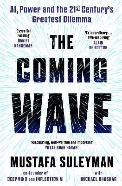 The Coming Wave: The ground-breaking book from The ultimate AI insider, vydání Mustafa Suleyman