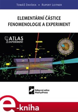 Elementární částice - Fenomenologie a experiment - Tomáš Davídek, Rupert Leitner e-kniha