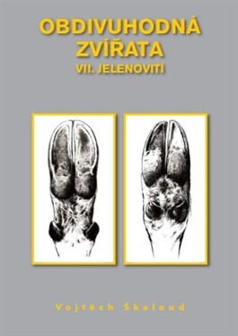 Obdivuhodná zvířata VII. - Jelenovití - Vojtěch Škaloud
