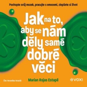 Jak na to, aby se nám děly samé dobré věci - Marian Rojas-Estapé - audiokniha