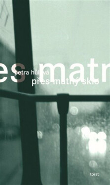 Přes matný sklo - Petra Hůlová