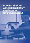 Flexibilní učení Flexibilní formy vzdělávání na vysoké škole Lucie Rohlíková