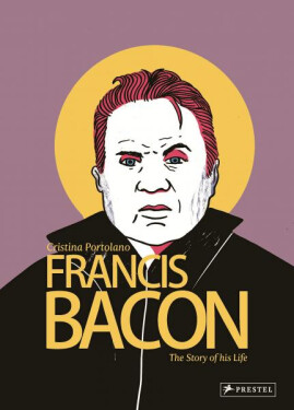 Francis Bacon - The Story of his Life. Graphic Novel - Catherine Scotto