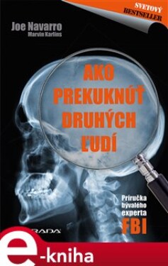 Ako prekuknúť druhých ľudí. Príručka bývalého experta FBI - Joe Navarro, Marvin Karlins e-kniha