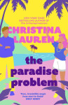 The Paradise Problem: A sparkling opposites-attract, fake-dating romance - Christina Laurenová