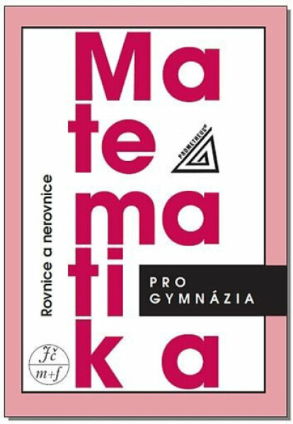 Matematika pro gymnázia - Rovnice a nerovnice, 5. vydání - Jaroslav Charvát