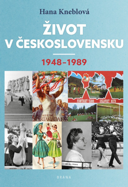 Život v Československu 1948-1989 - Hana Kneblová