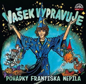 Vašek vypravuje pohádky Františka Nepila - CDmp3 (Čte Václav Neckář) - František Nepil