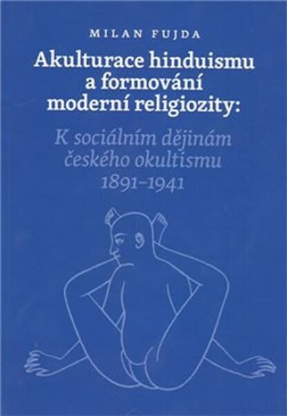 Akulturace hinduismu formování moderní religiozity Milan Fujda