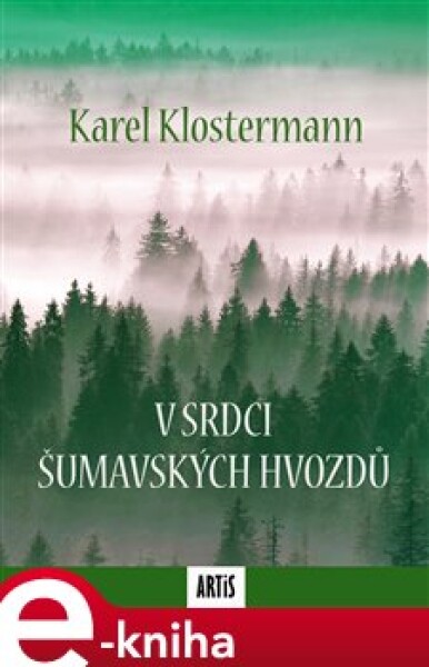 Srdci šumavských hvozdů Karel Klostermann