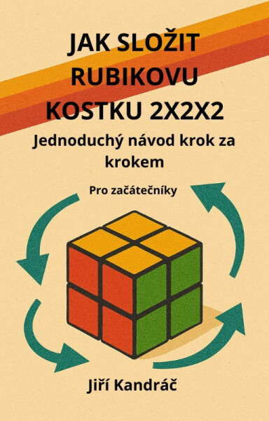 JAK SLOŽIT RUBIKOVU KOSTKU 2X2X2 - Jiří Kandráč