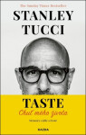 TASTE: Chuť mého života - Memoáry o jídle a životě - Stanley Tucci