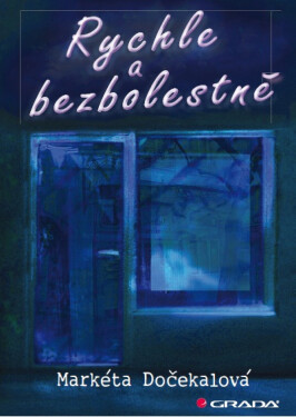 Rychle a bezbolestně - Markéta Dočekalová