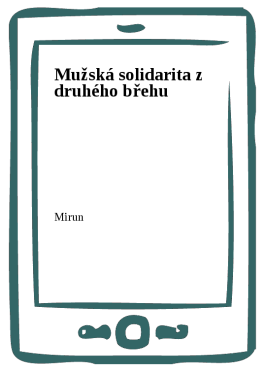 Mužská solidarita z druhého břehu - Mirun