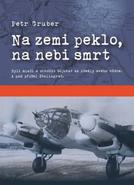 Na zemi peklo, na nebi smrt - Petr Gruber