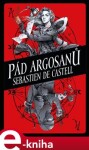 Pád Argosanů Sebastien de Castell