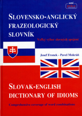 Slovensko-Anglický frazeologický slovník Slovak-English dictionary of idioms - Josef Fronek