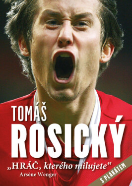 Tomáš Rosický Hráč, kterého milujete - Petr Čermák