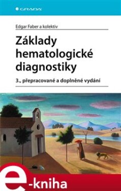 Základy hematologické diagnostiky Edgar Faber, kol.