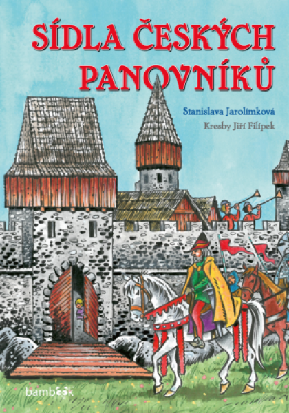 Sídla českých panovníků - Stanislava Jarolímková, Jiří Filípek - e-kniha