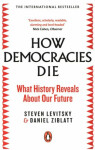 How Democracies Die : The International Bestseller: What History Reveals About Our Future - Steven Levitsky