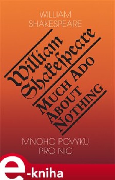 Mnoho povyku pro nic Much Ado About Nothing William Shakespeare