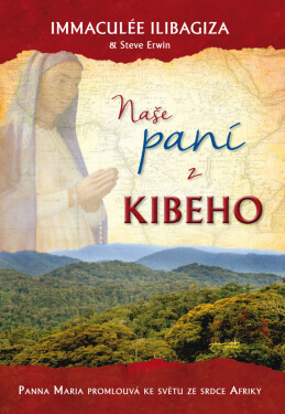 Naše paní z Kibeho - Immaculée Ilibagiza, Steve Erwin
