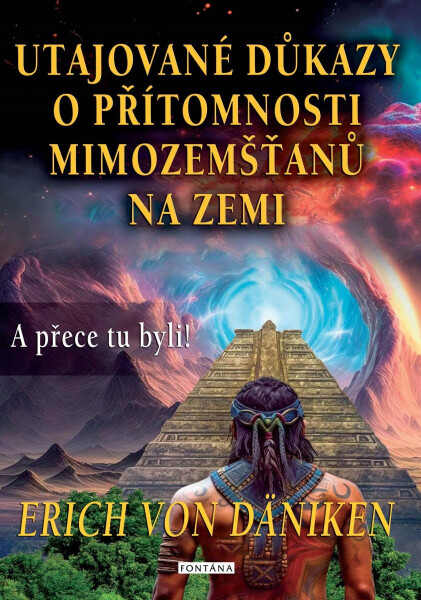 Utajované důkazy o přítomnosti mimozemšťanů na Zemi - Erich von Däniken