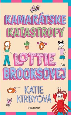 Kamarátske katastrofy Lottie Brooksovej | Nikoleta Račková, Katie Kirbyová