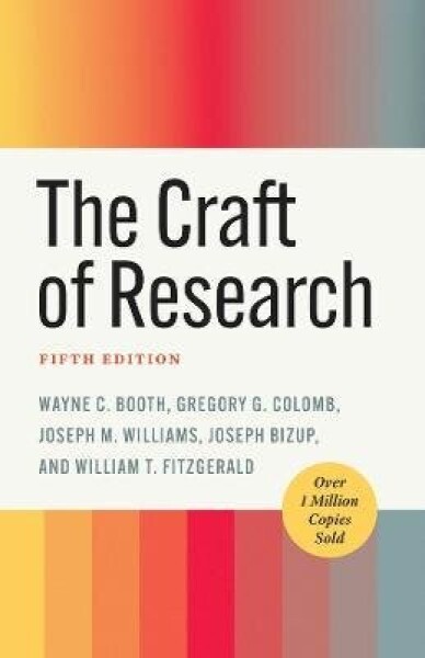 Craft of Research, Fifth Edition - Wayne C. Booth