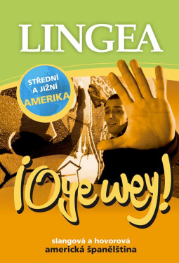 ?Oye wey! Slangová a hovorová americká španělština - kolektiv autorů
