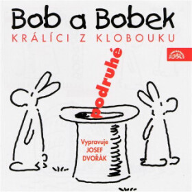 Bob a Bobek, králíci z klobouku, podruhé / Šebánek - Pacovský - Jiránek - Vladimír Jiránek, Jiří Šebánek, Jaroslav Pacovský - audiokniha